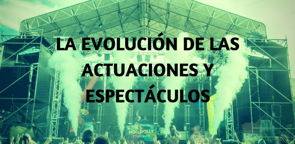 Evolución de las actuaciones y espectáculos